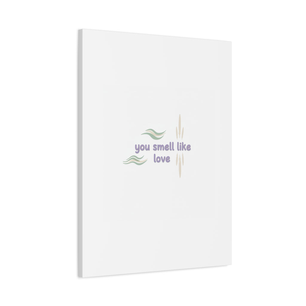 you smell like love canvas, micro affirmation, encouragement quote art