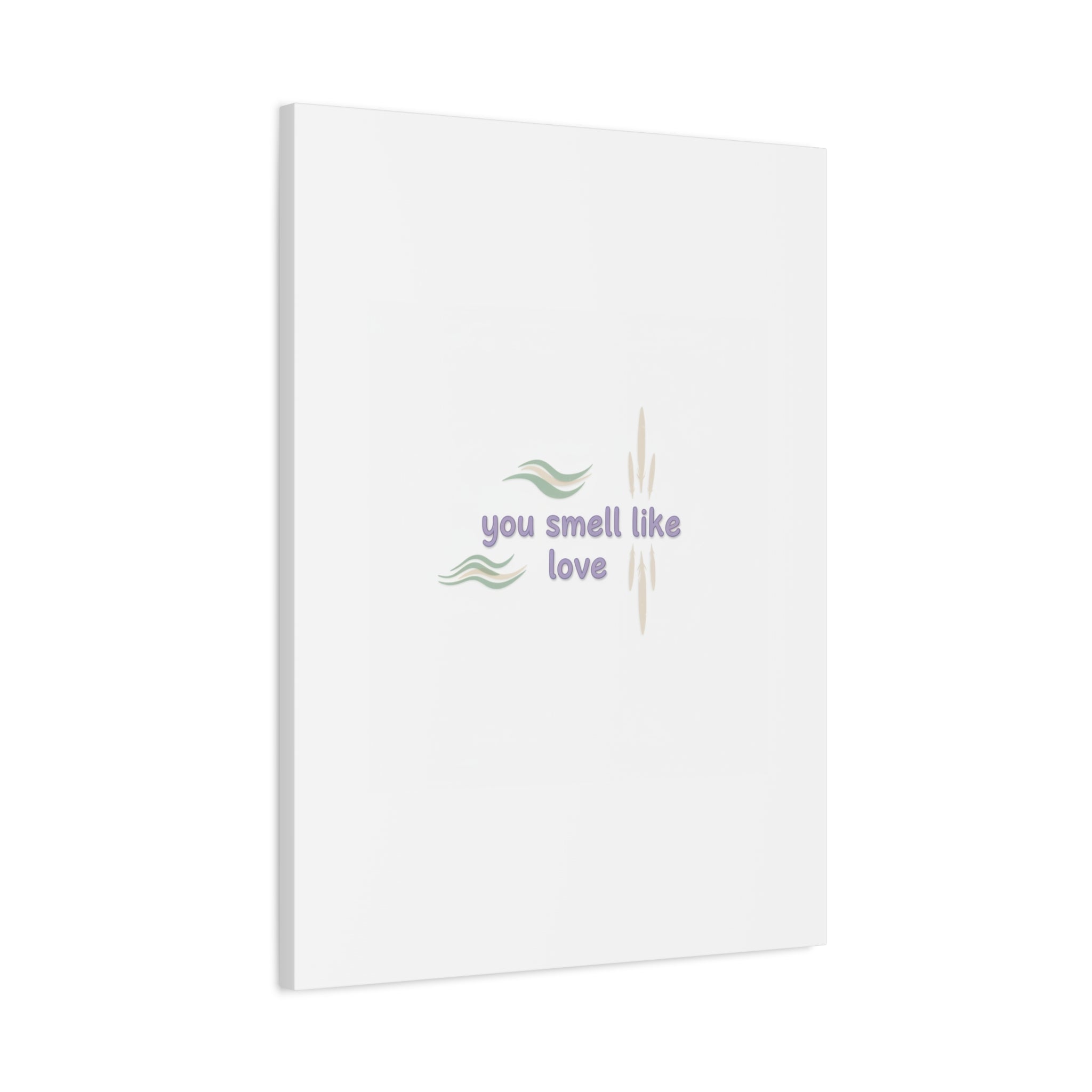 you smell like love canvas, micro affirmation, encouragement quote art