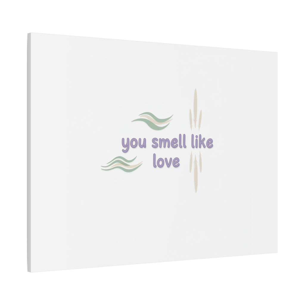 you smell like love canvas, micro affirmation, encouragement quote art