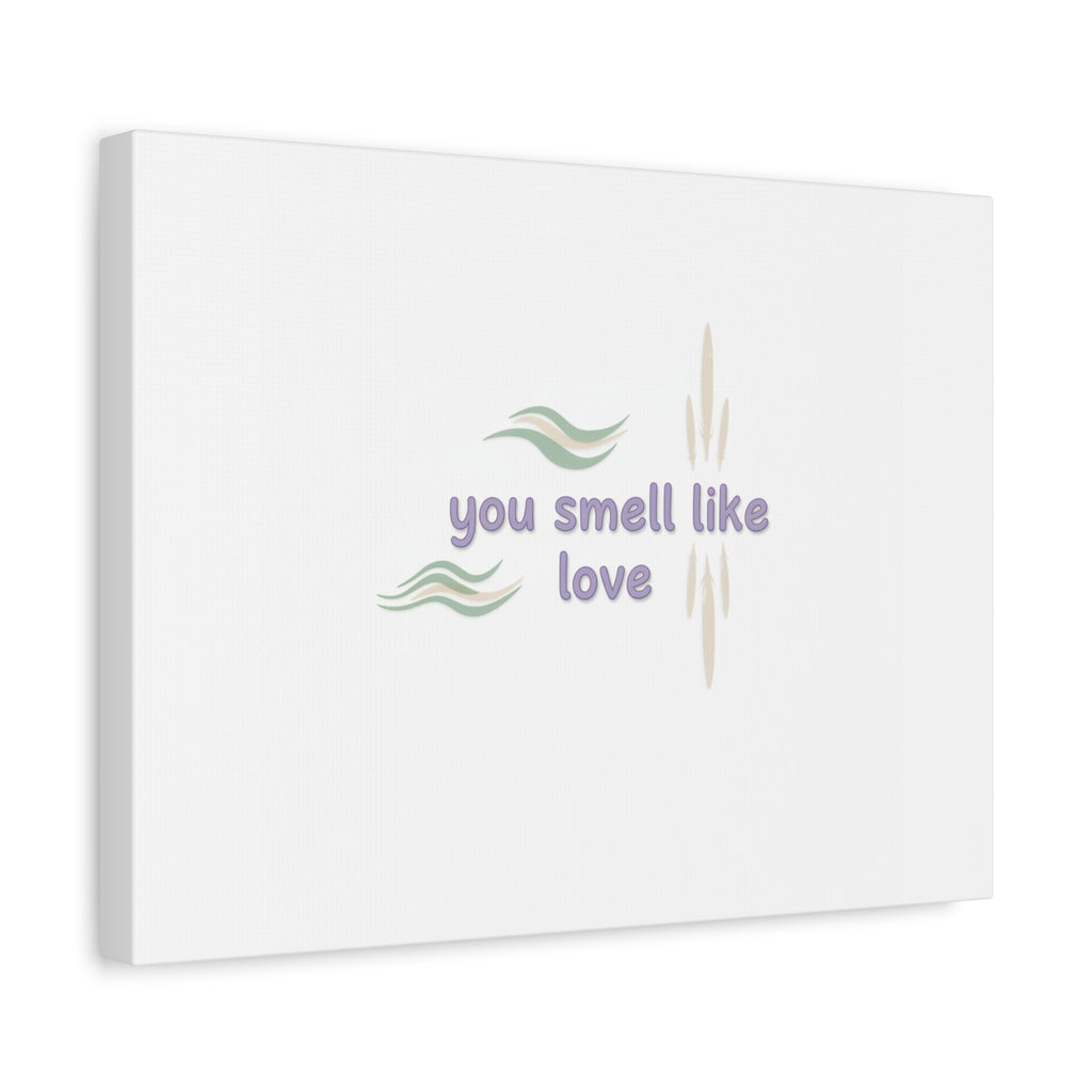 you smell like love canvas, micro affirmation, encouragement quote art