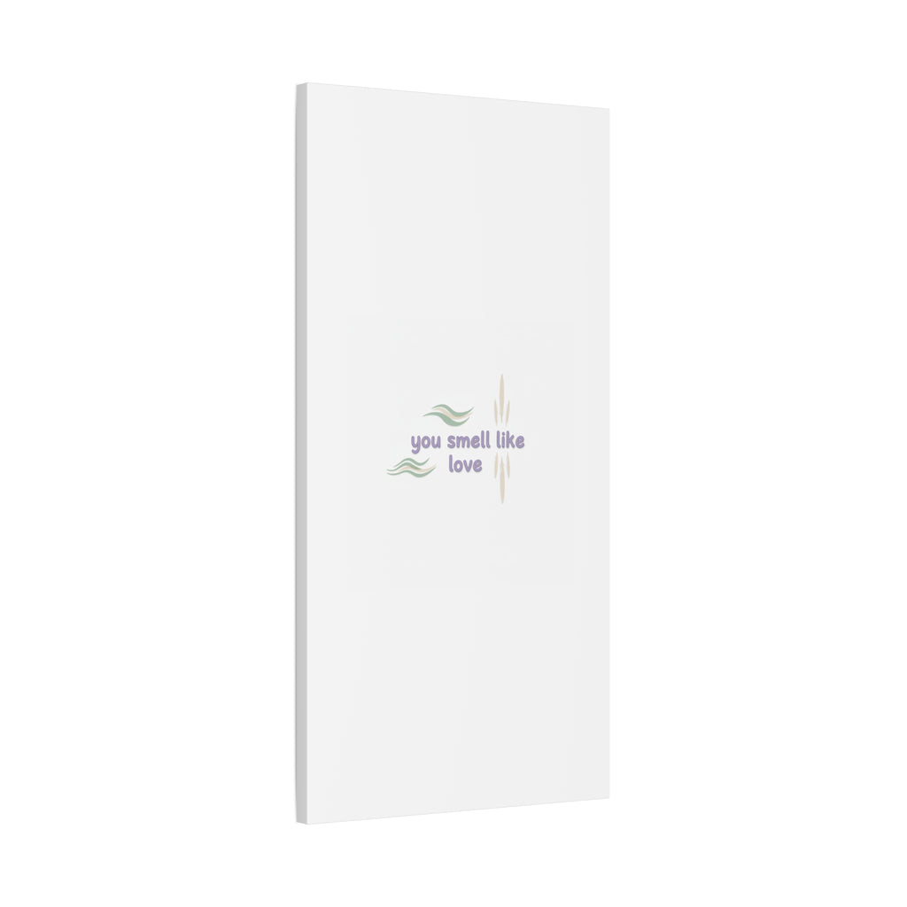 you smell like love canvas, micro affirmation, encouragement quote art