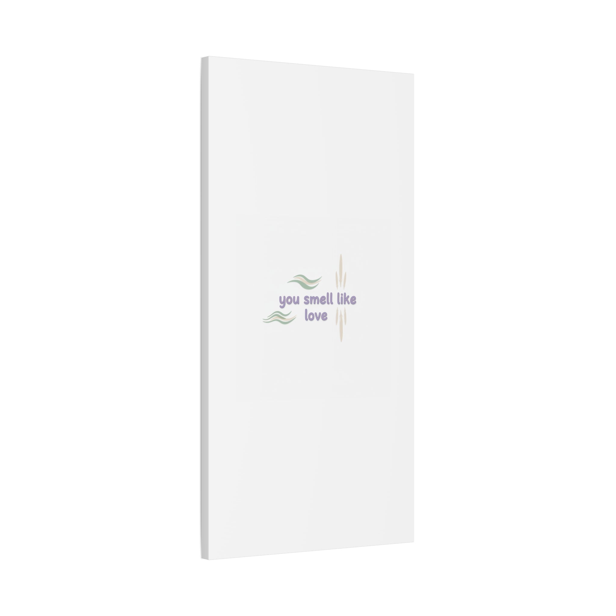 you smell like love canvas, micro affirmation, encouragement quote art