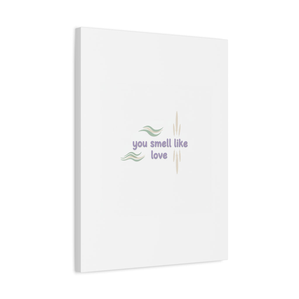 you smell like love canvas, micro affirmation, encouragement quote art