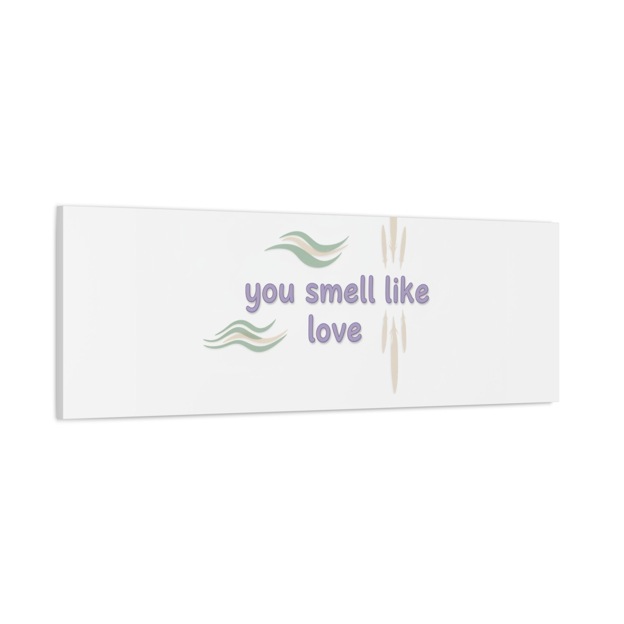 you smell like love canvas, micro affirmation, encouragement quote art