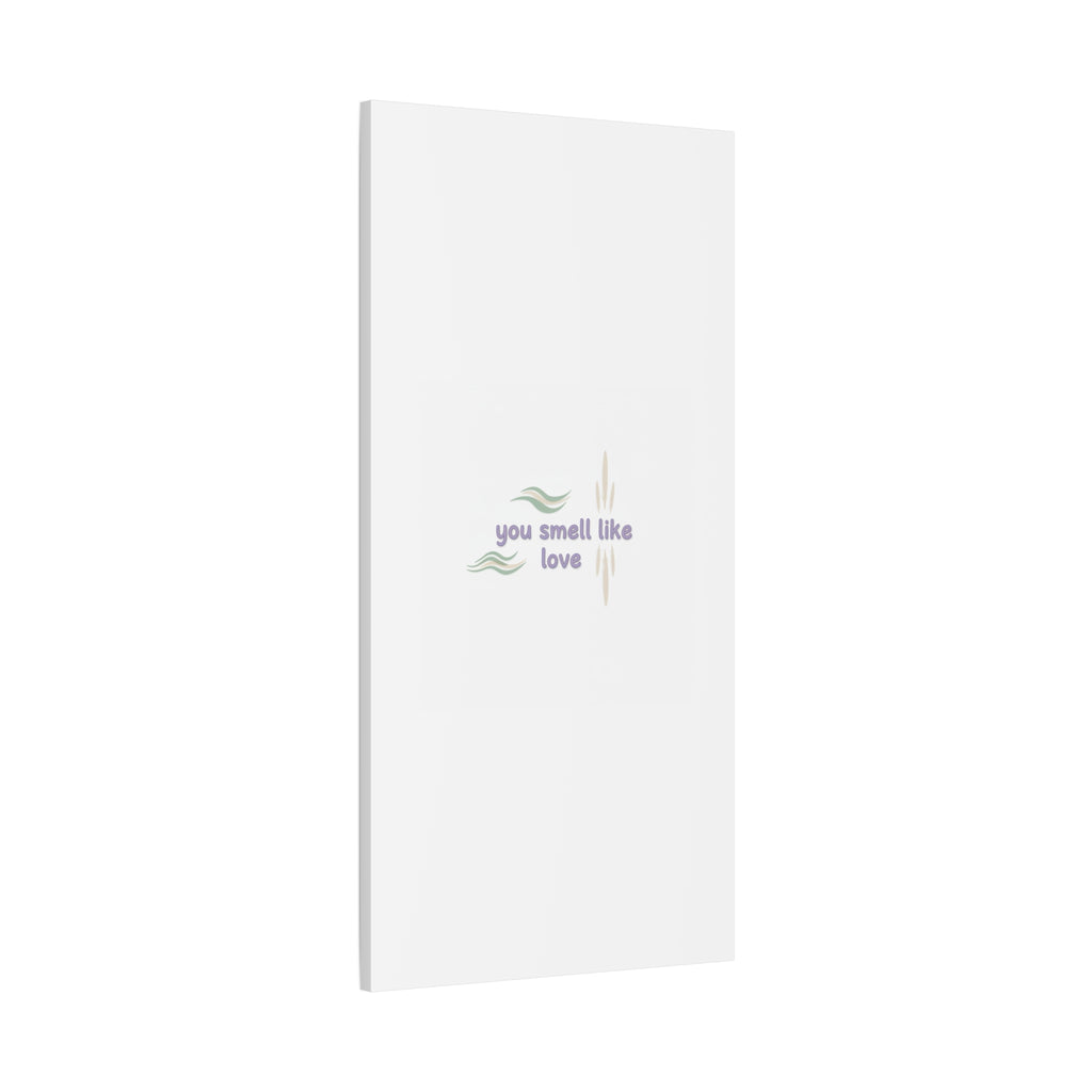 you smell like love canvas, micro affirmation, encouragement quote art