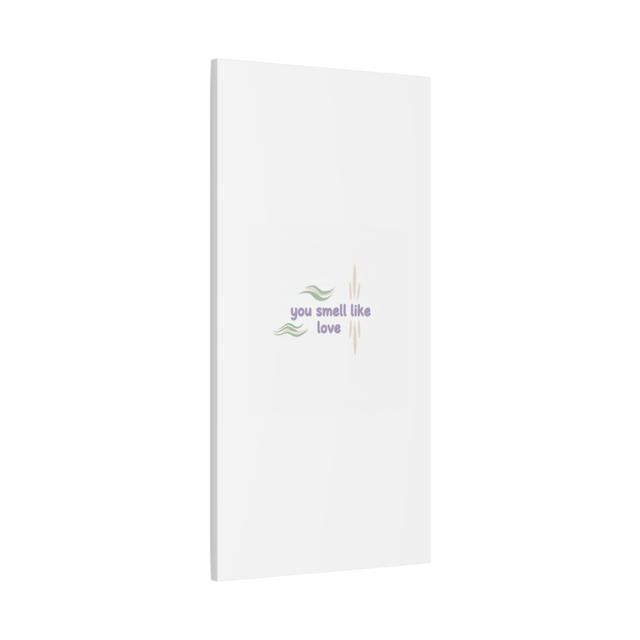 you smell like love canvas, micro affirmation, encouragement quote art