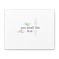 you smell like love canvas, micro affirmation, encouragement quote art