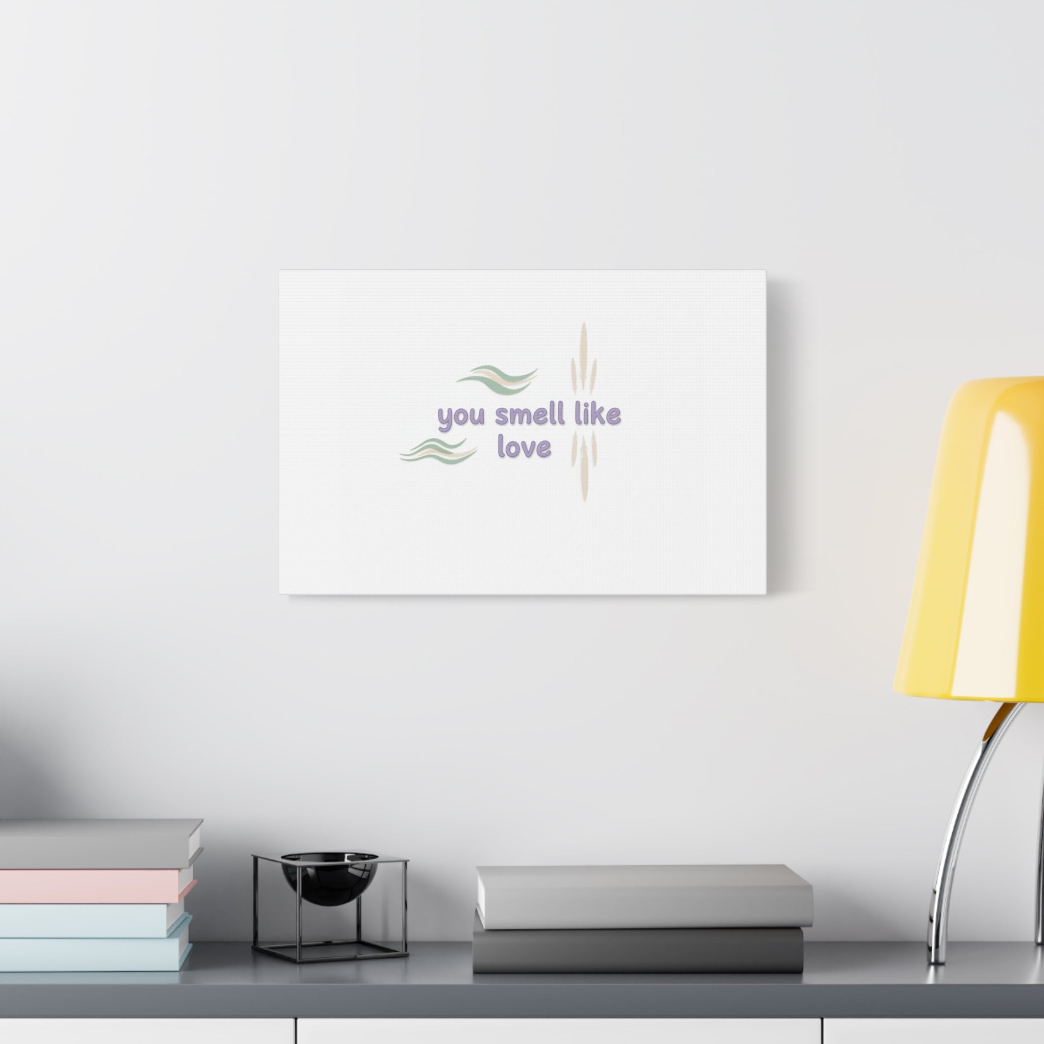 you smell like love canvas, micro affirmation, encouragement quote art