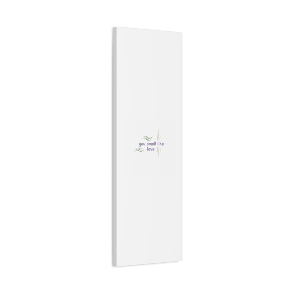 you smell like love canvas, micro affirmation, encouragement quote art