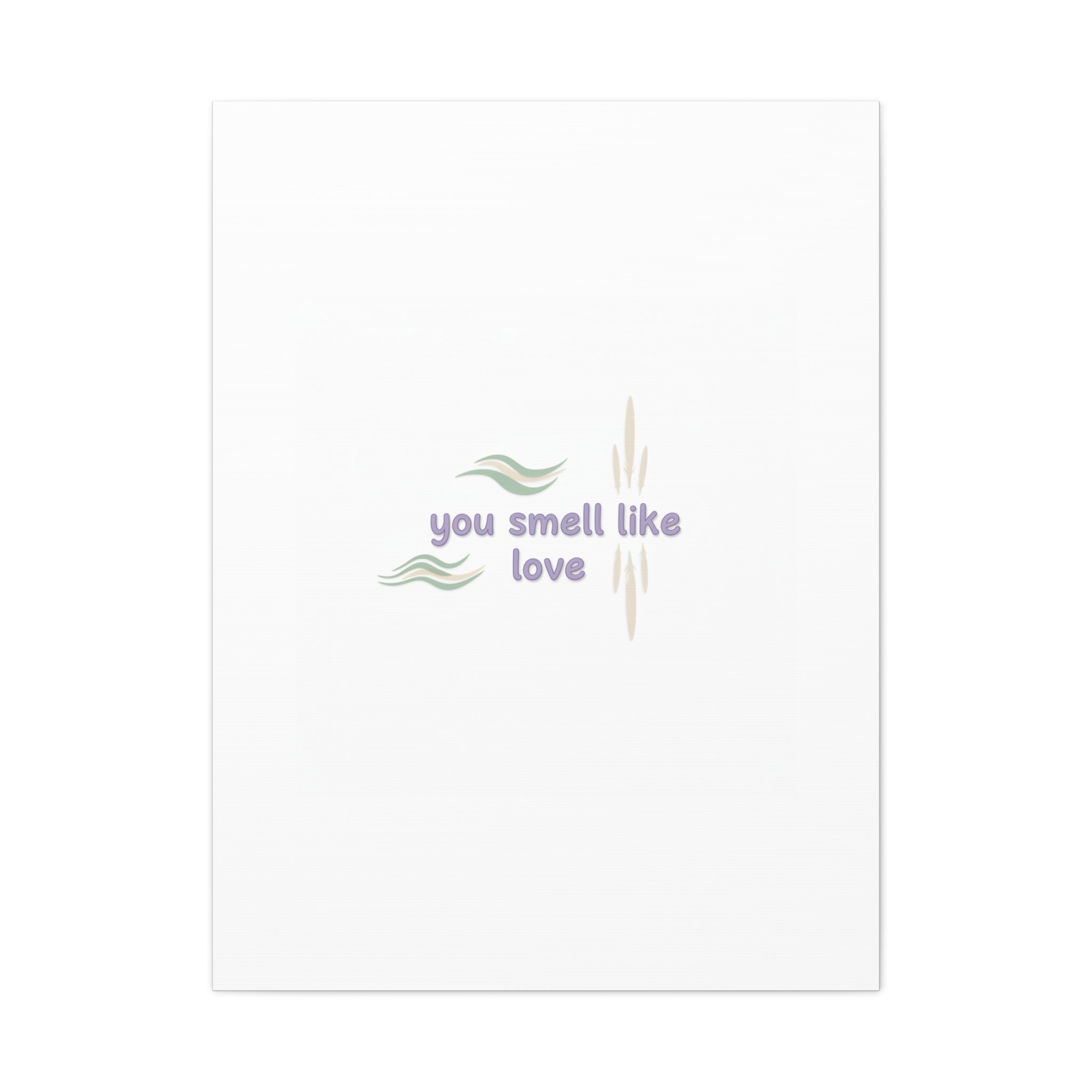 you smell like love canvas, micro affirmation, encouragement quote art