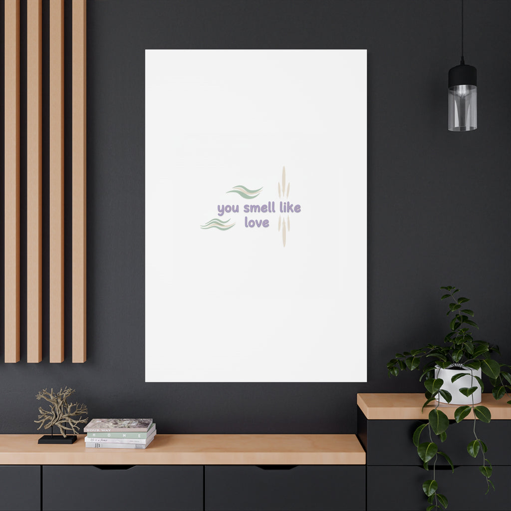 you smell like love canvas, micro affirmation, encouragement quote art