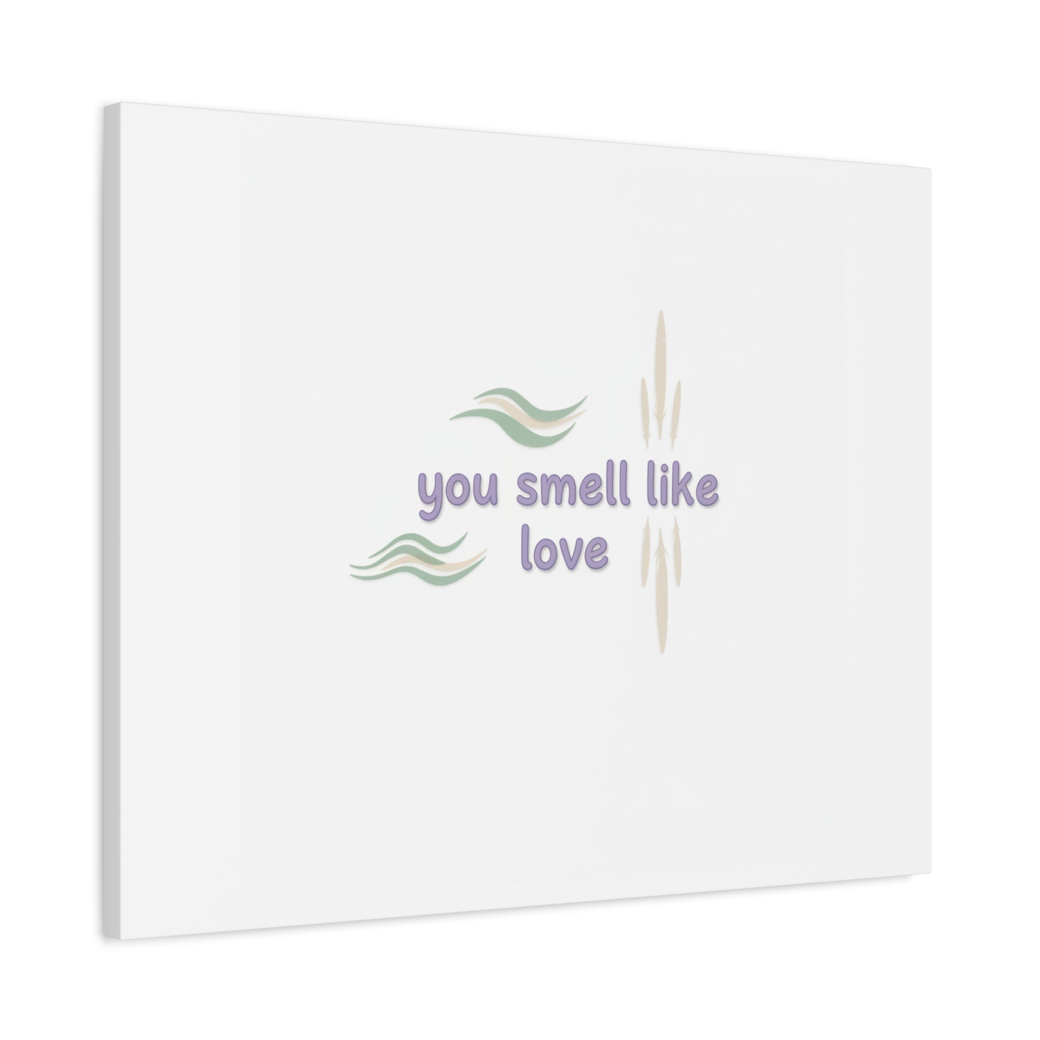 you smell like love canvas, micro affirmation, encouragement quote art