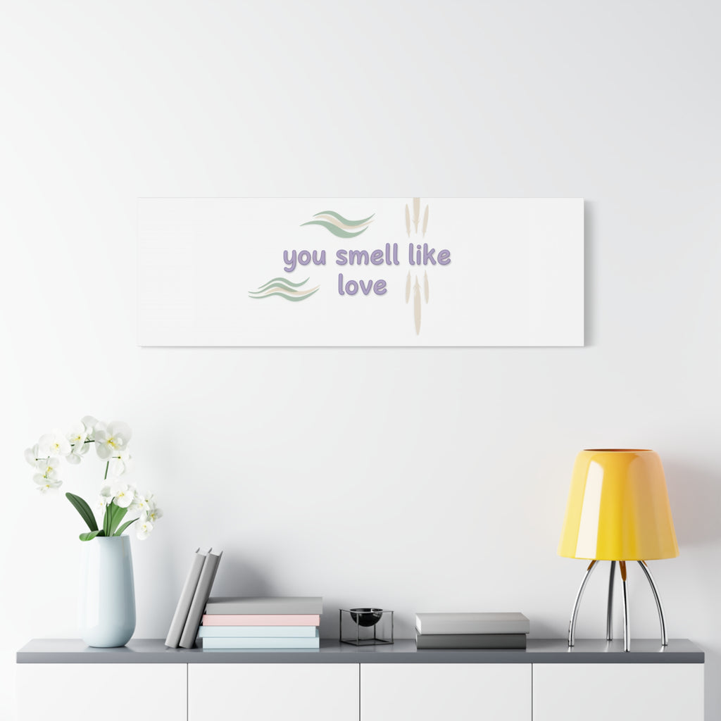 you smell like love canvas, micro affirmation, encouragement quote art