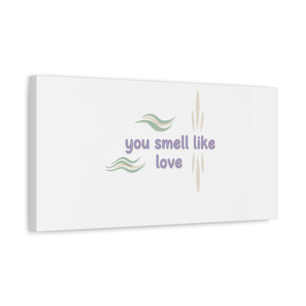 you smell like love canvas, micro affirmation, encouragement quote art