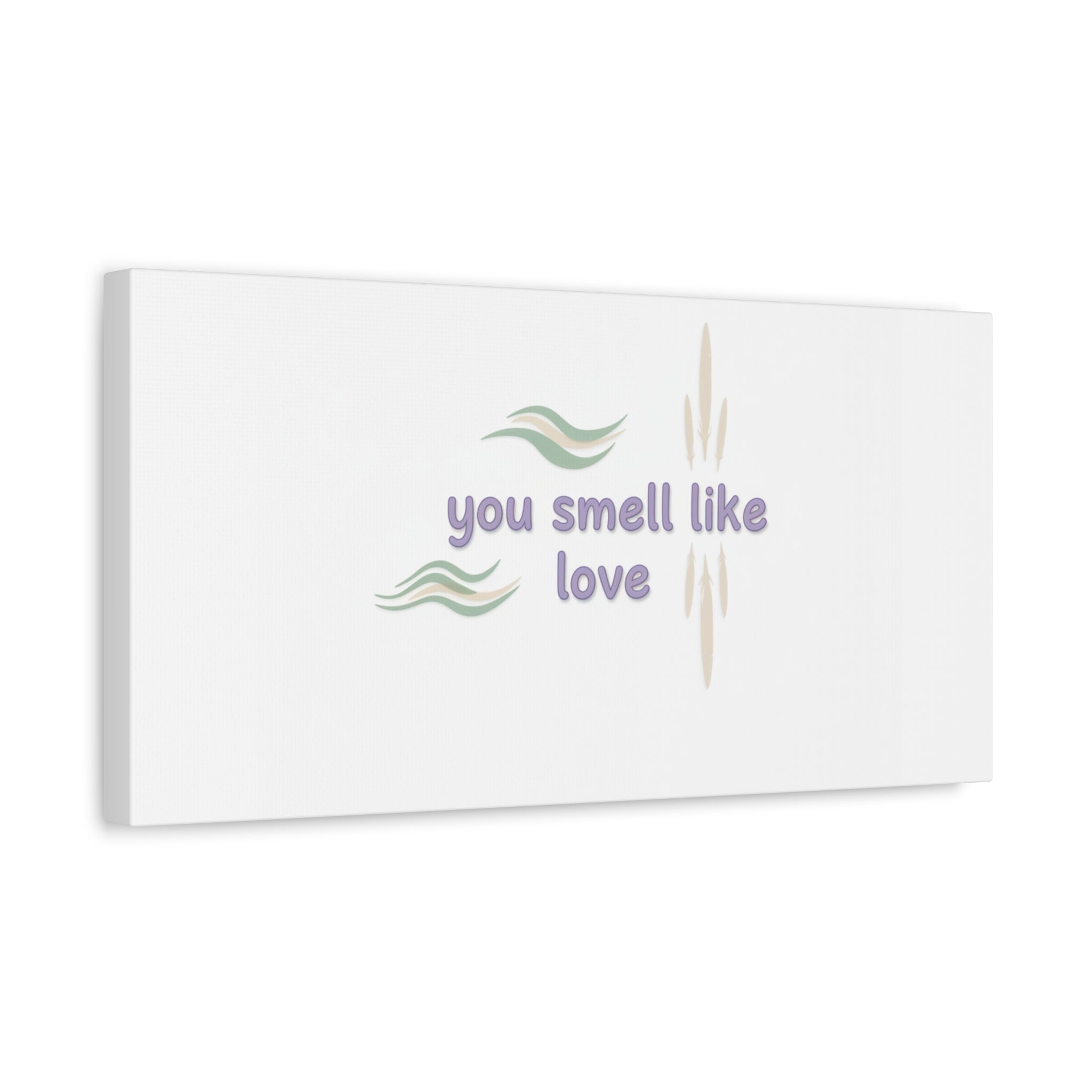 you smell like love canvas, micro affirmation, encouragement quote art