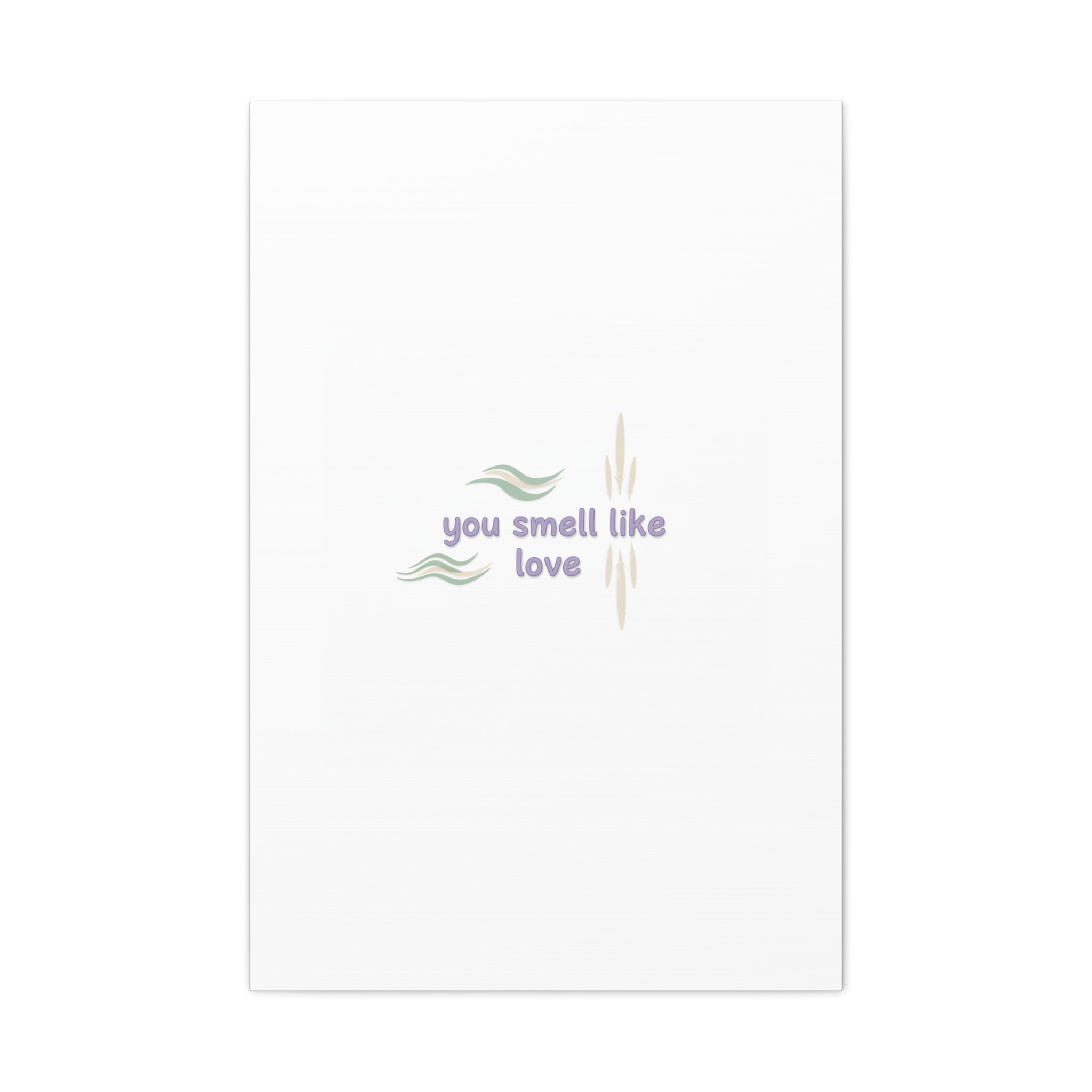 you smell like love canvas, micro affirmation, encouragement quote art