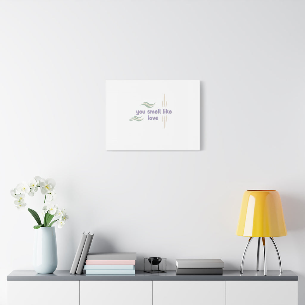 you smell like love canvas, micro affirmation, encouragement quote art