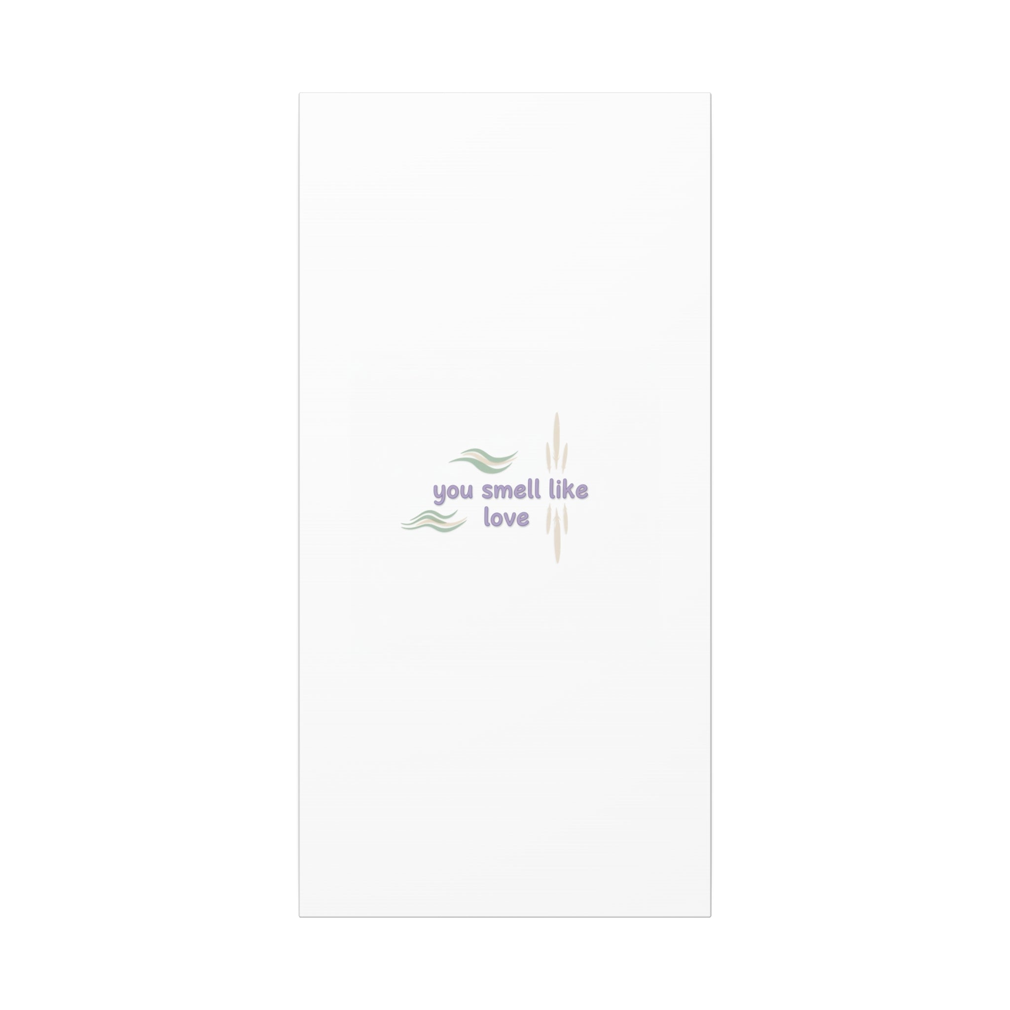 you smell like love canvas, micro affirmation, encouragement quote art