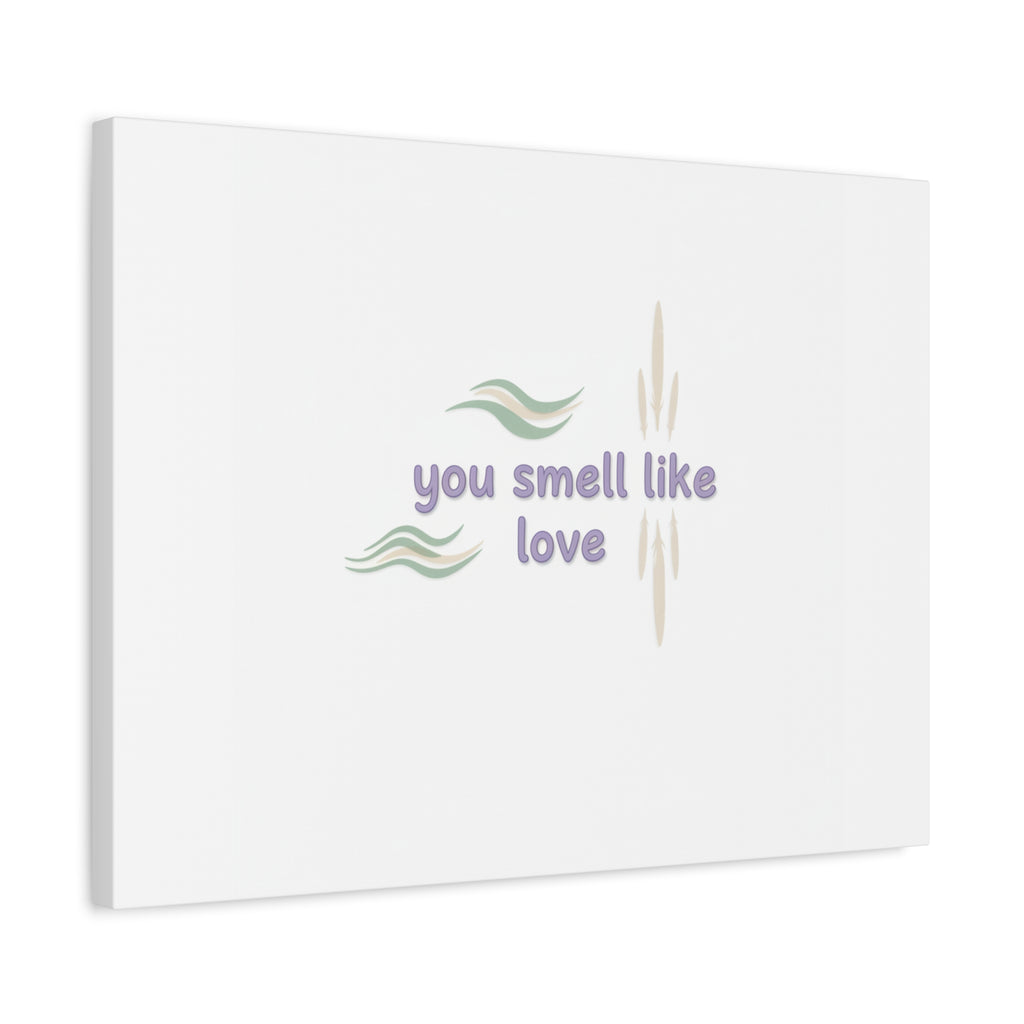 you smell like love canvas, micro affirmation, encouragement quote art