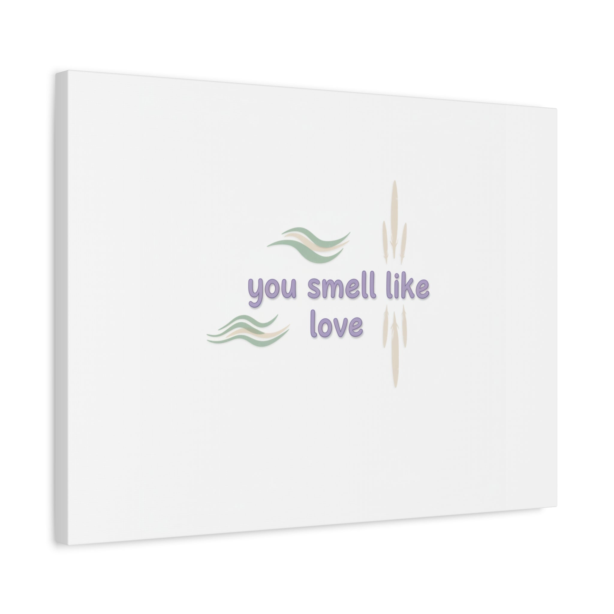 you smell like love canvas, micro affirmation, encouragement quote art