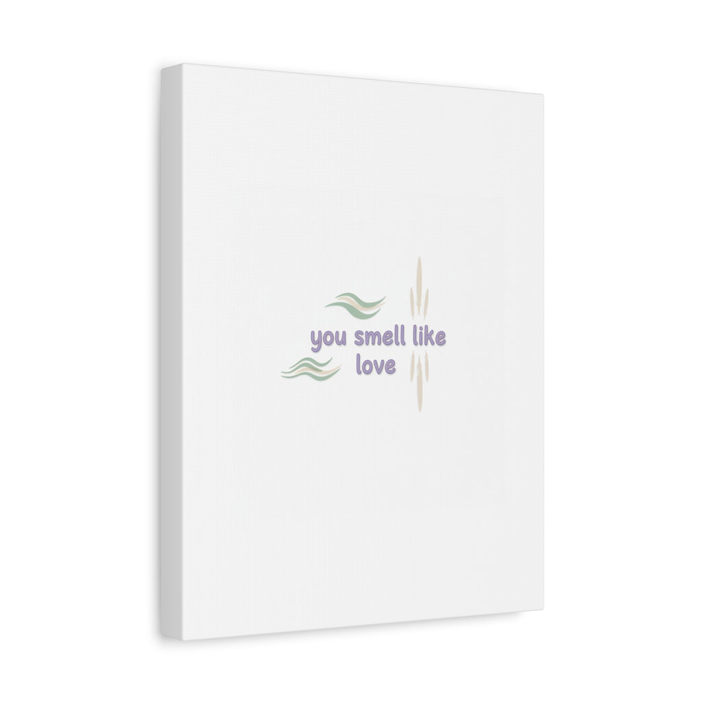 you smell like love canvas, micro affirmation, encouragement quote art