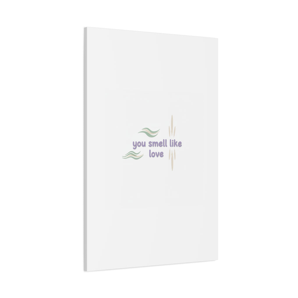you smell like love canvas, micro affirmation, encouragement quote art