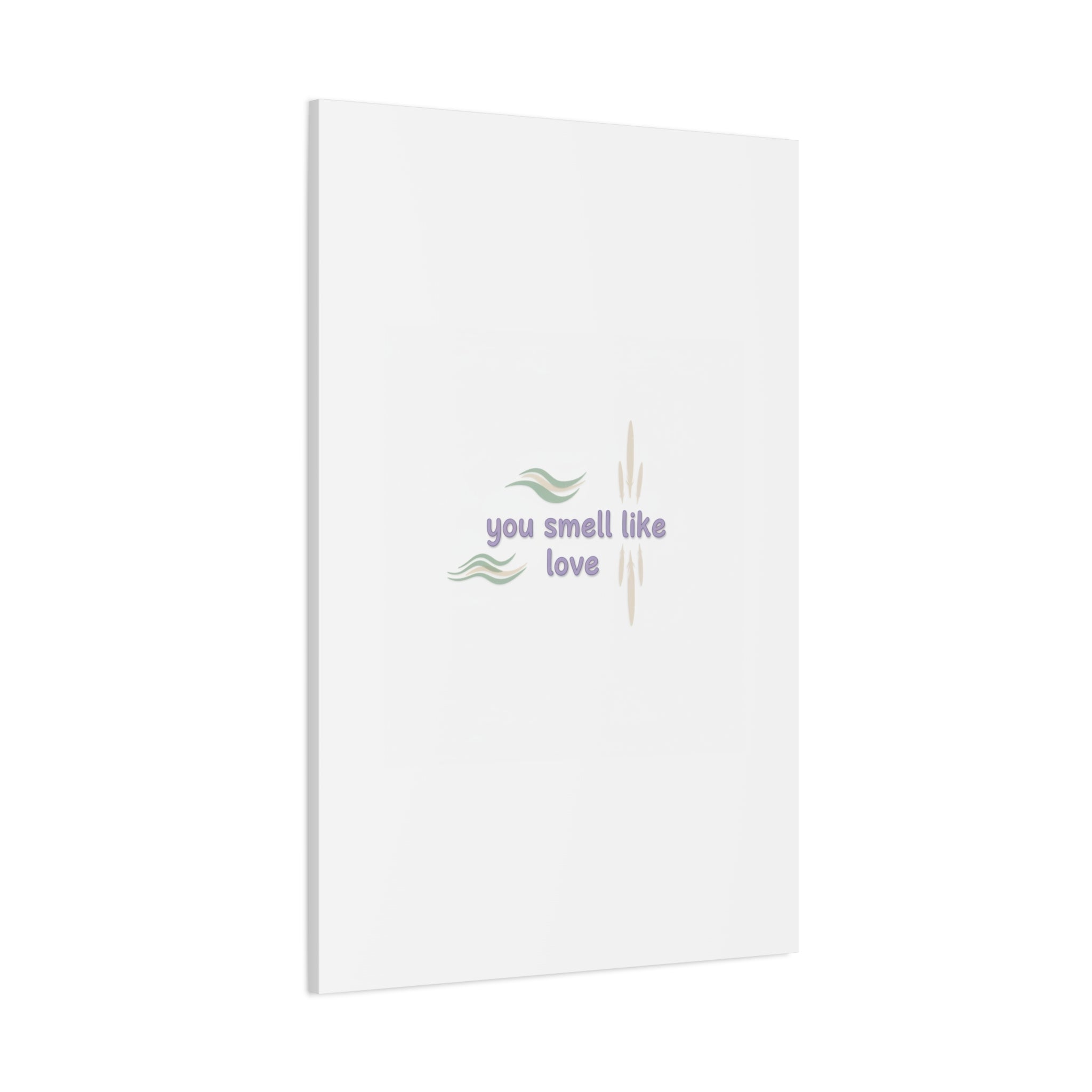 you smell like love canvas, micro affirmation, encouragement quote art