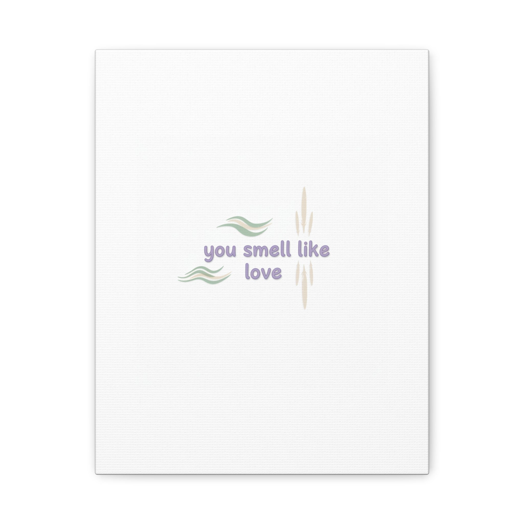 you smell like love canvas, micro affirmation, encouragement quote art
