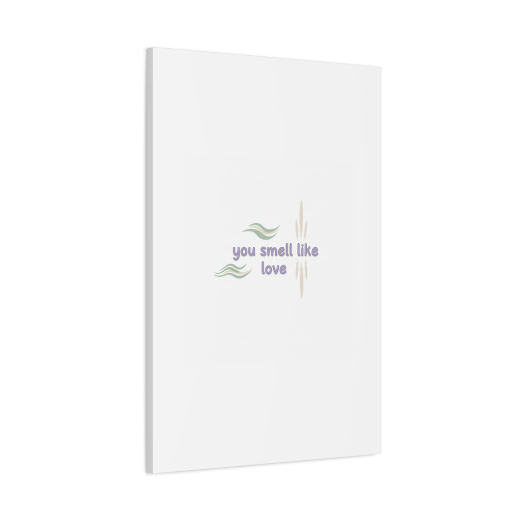 you smell like love canvas, micro affirmation, encouragement quote art