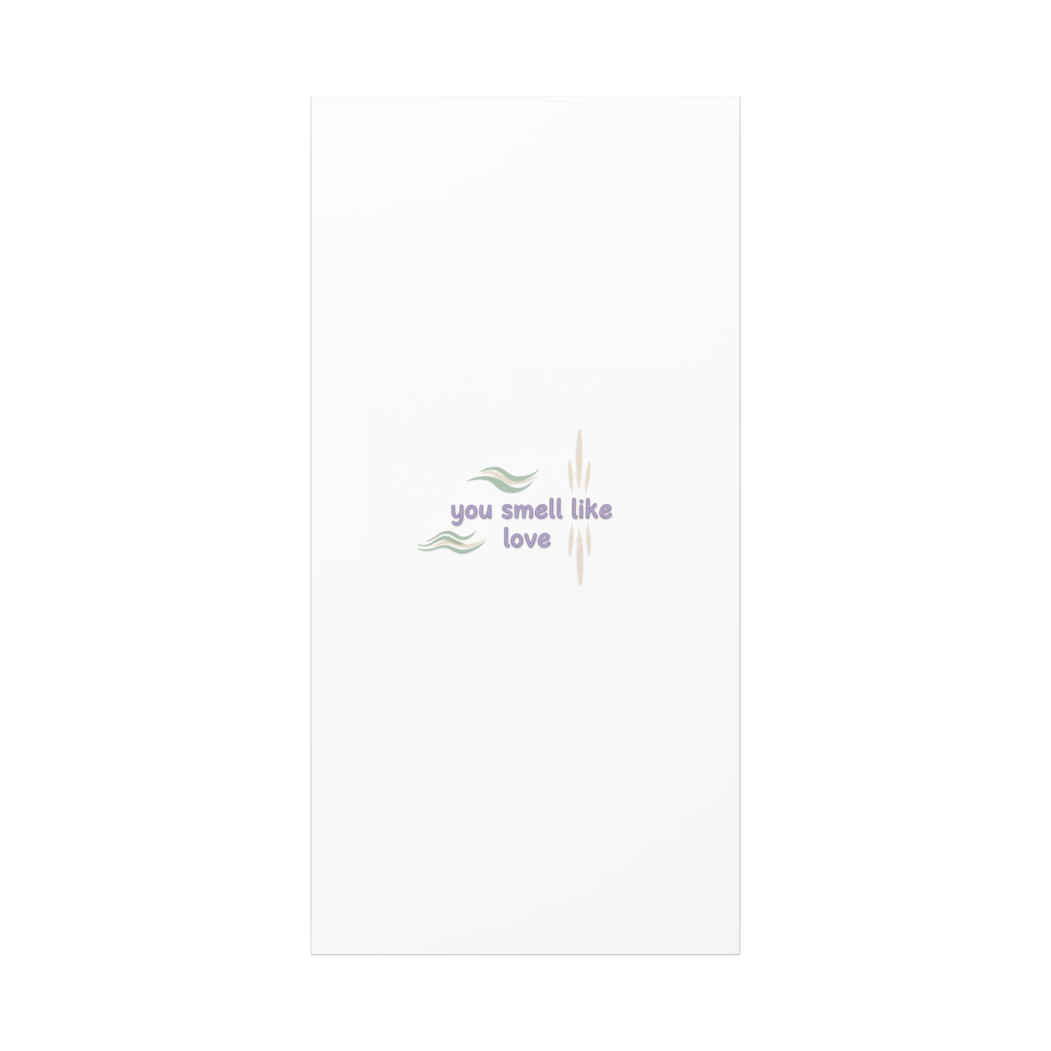 you smell like love canvas, micro affirmation, encouragement quote art