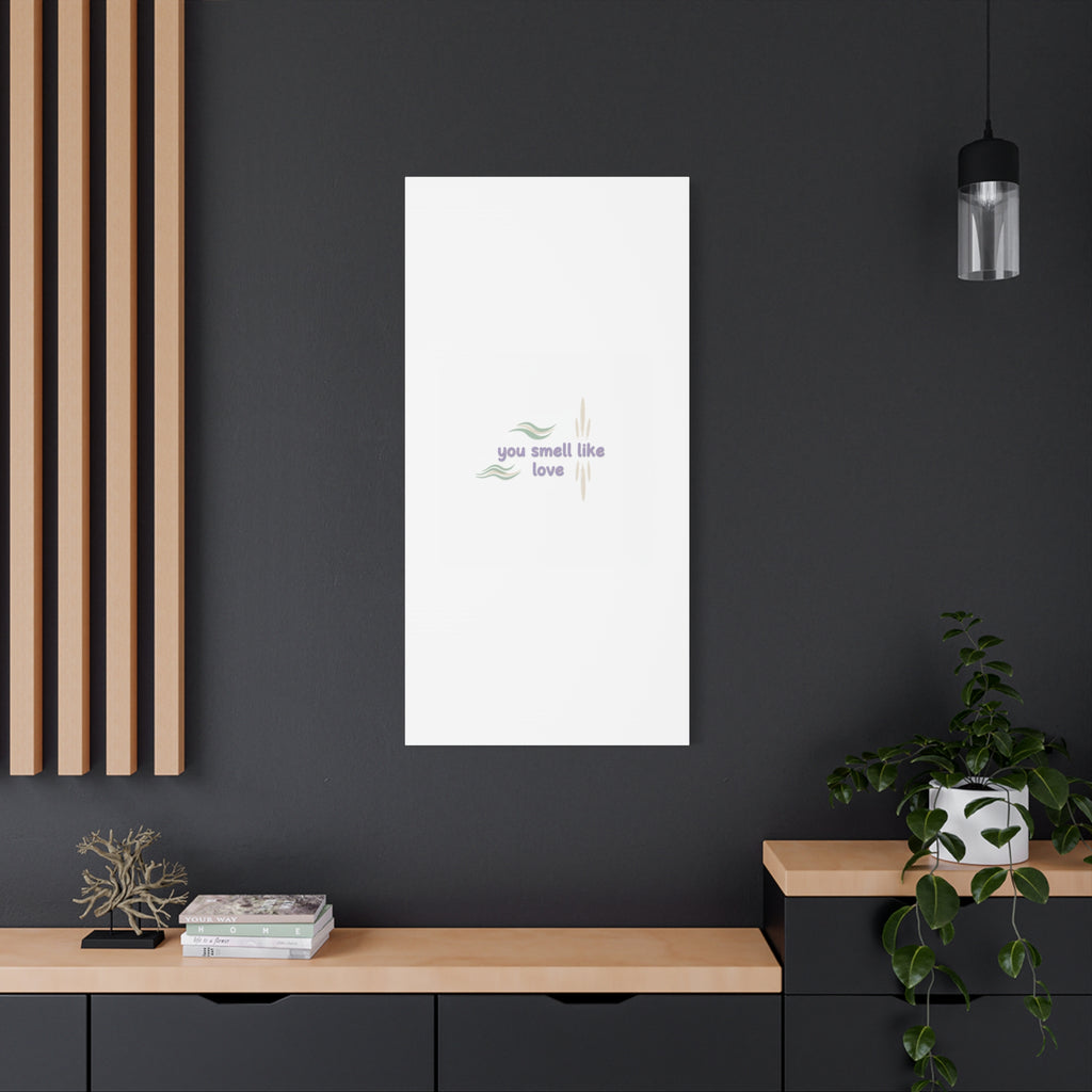 you smell like love canvas, micro affirmation, encouragement quote art