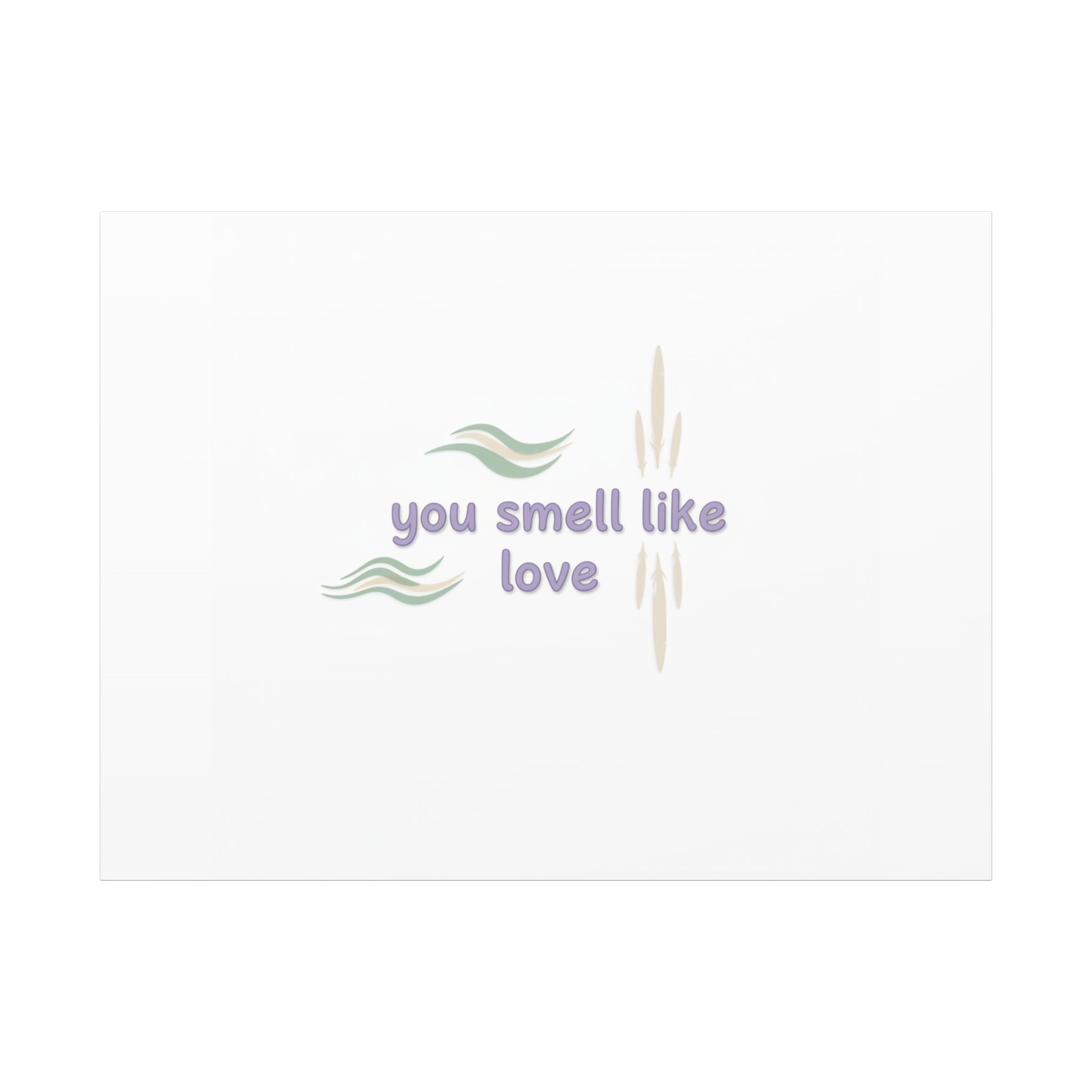you smell like love canvas, micro affirmation, encouragement quote art