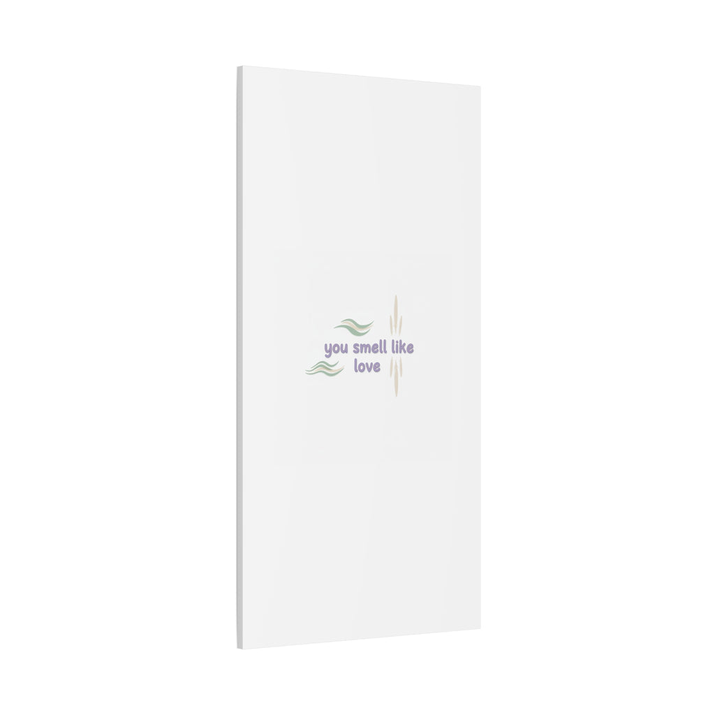 you smell like love canvas, micro affirmation, encouragement quote art