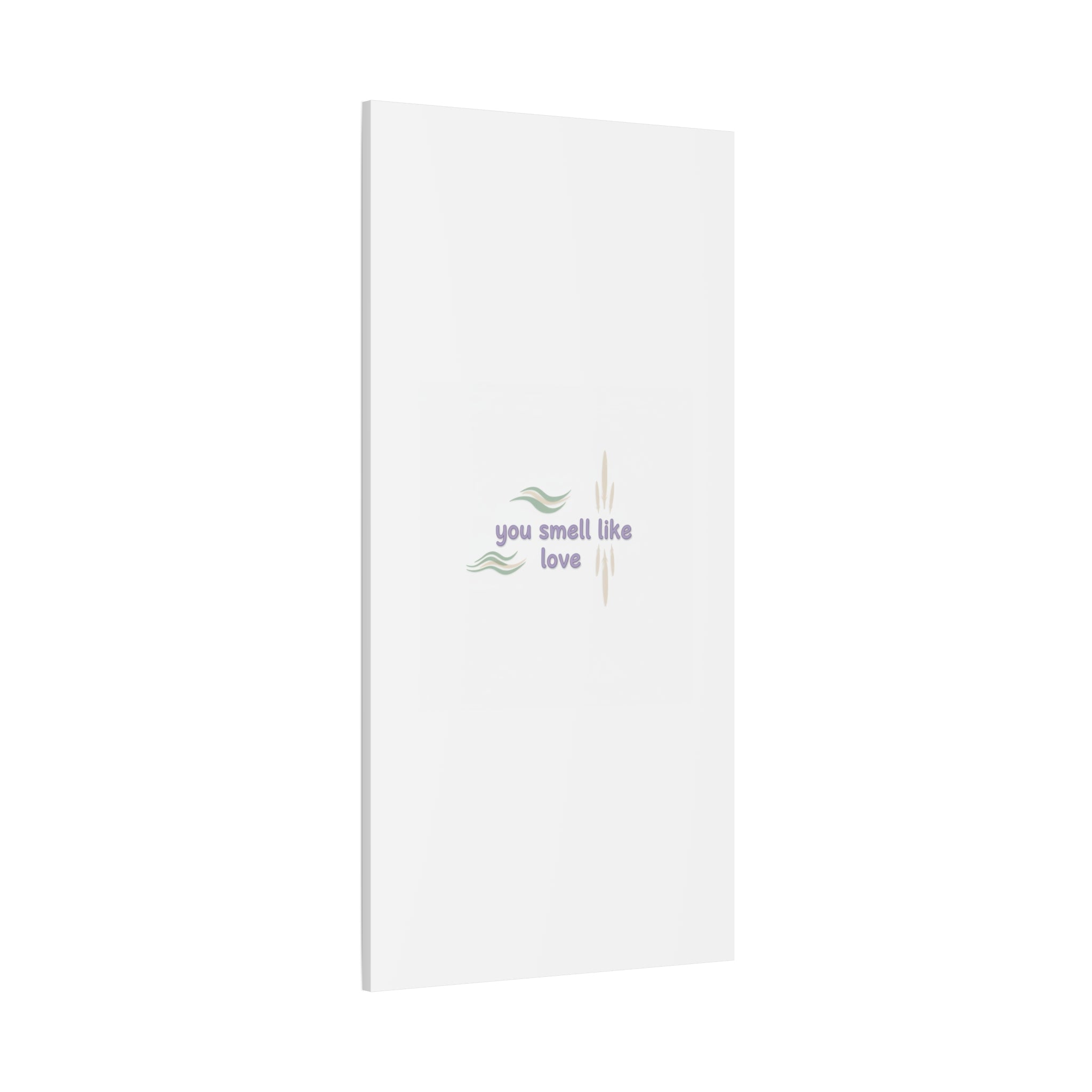 you smell like love canvas, micro affirmation, encouragement quote art