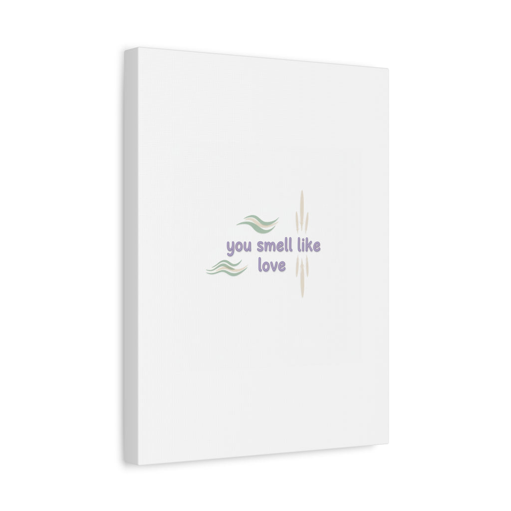 you smell like love canvas, micro affirmation, encouragement quote art