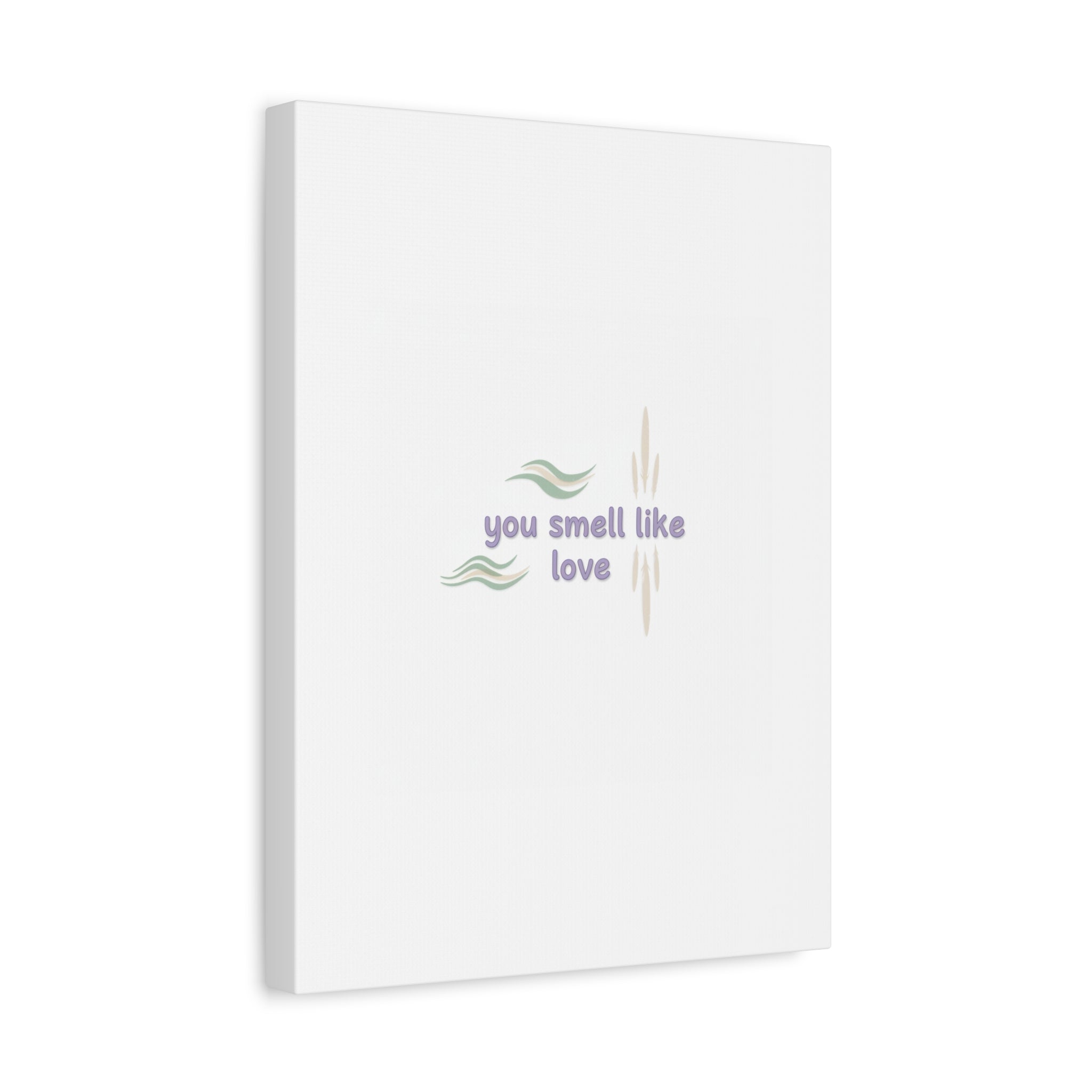 you smell like love canvas, micro affirmation, encouragement quote art