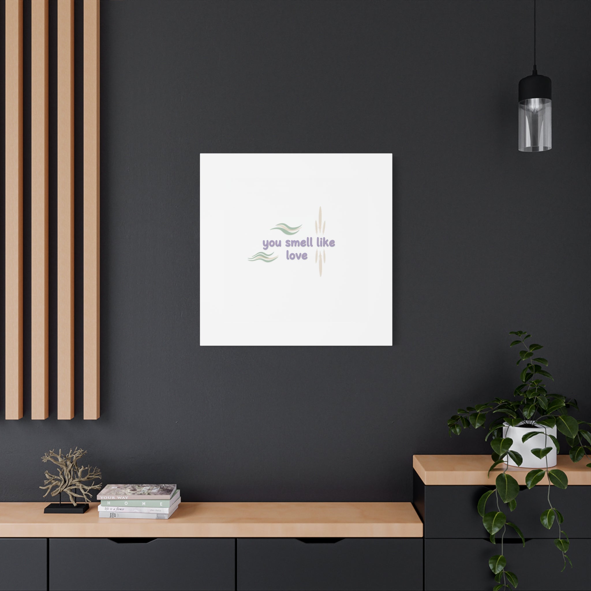 you smell like love canvas, micro affirmation, encouragement quote art