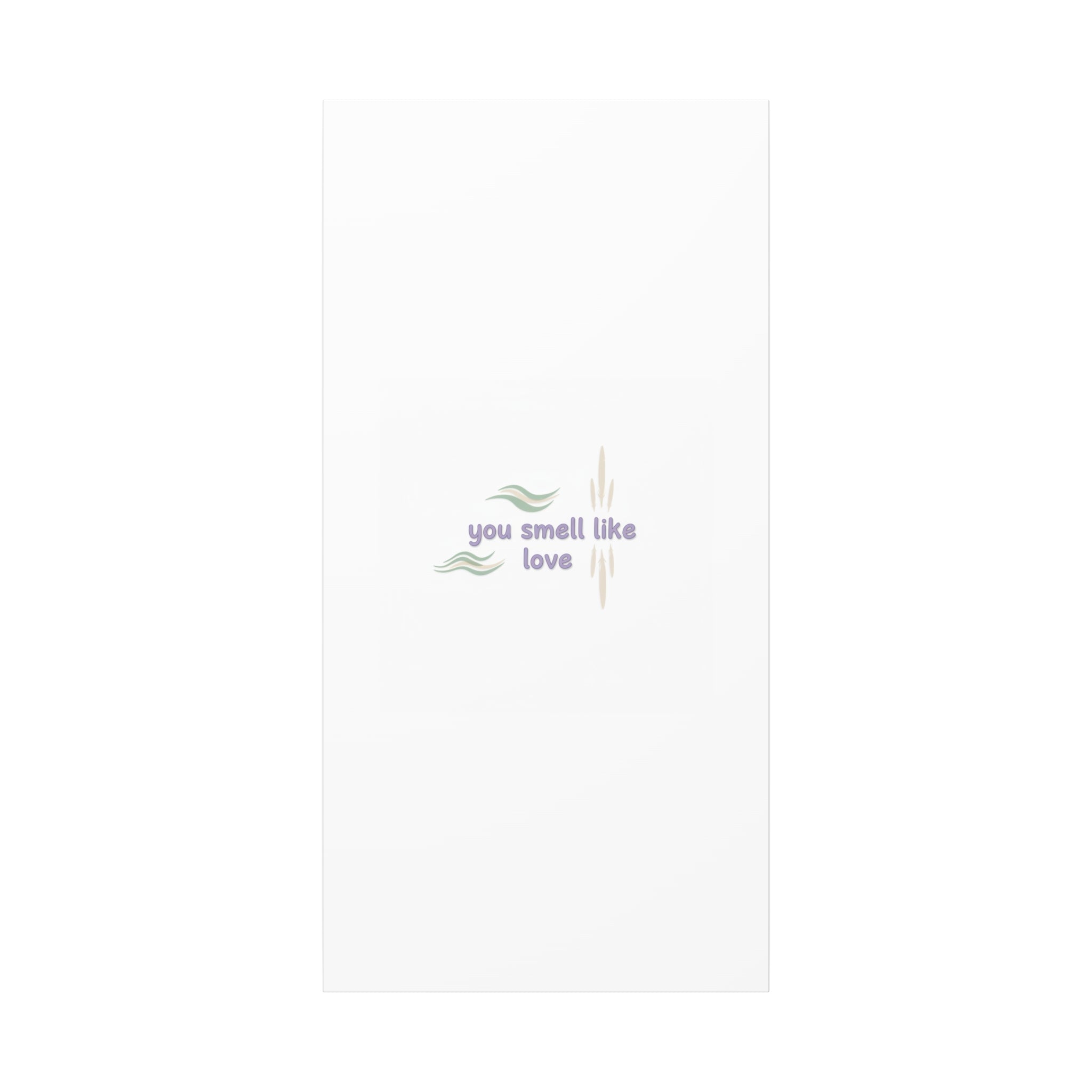 you smell like love canvas, micro affirmation, encouragement quote art