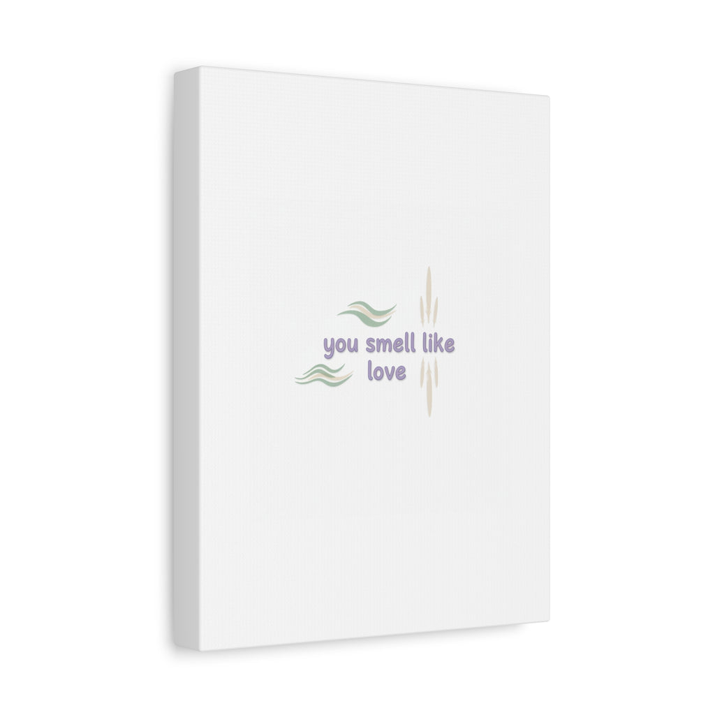 you smell like love canvas, micro affirmation, encouragement quote art