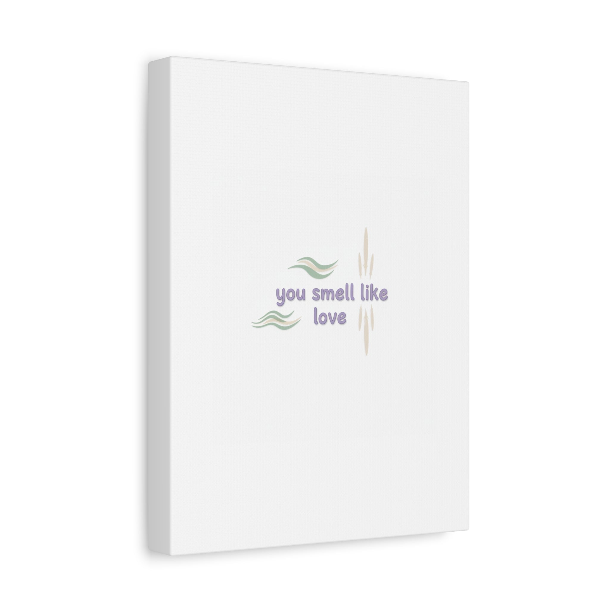 you smell like love canvas, micro affirmation, encouragement quote art