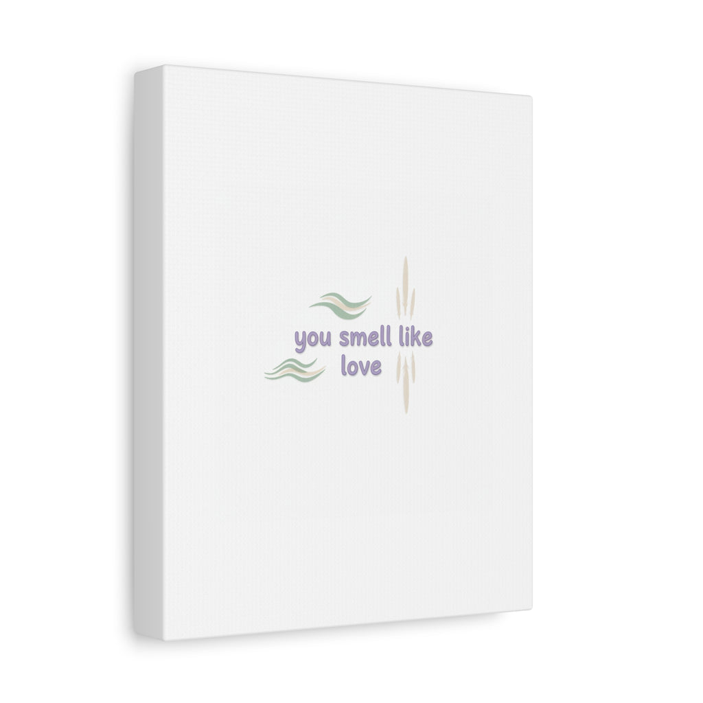 you smell like love canvas, micro affirmation, encouragement quote art