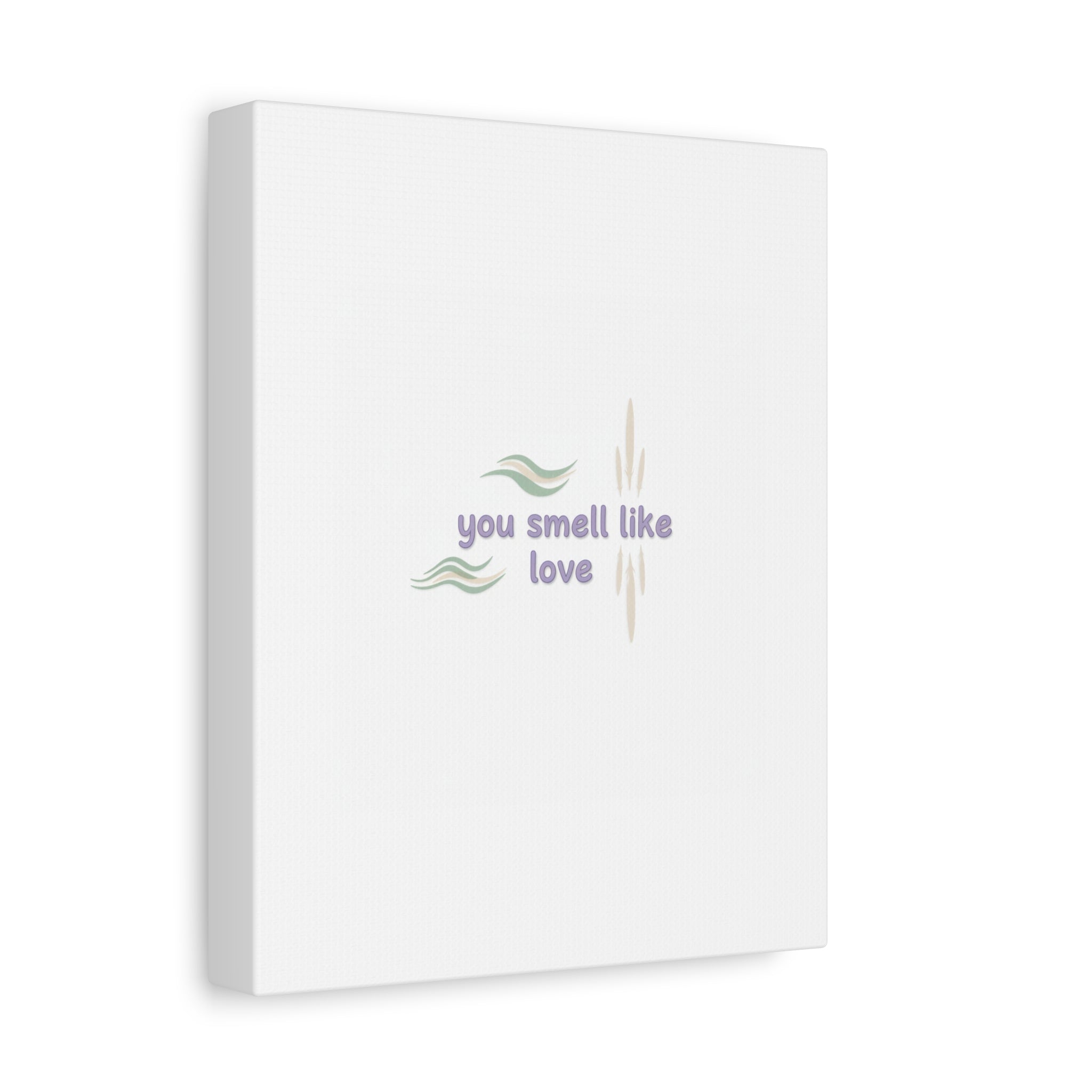 you smell like love canvas, micro affirmation, encouragement quote art
