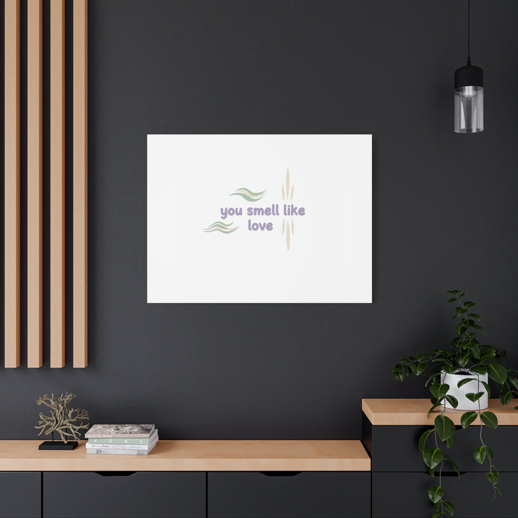 you smell like love canvas, micro affirmation, encouragement quote art