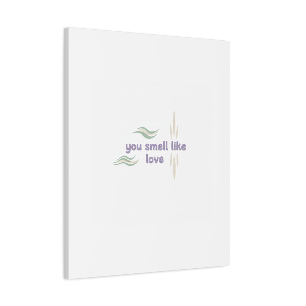 you smell like love canvas, micro affirmation, encouragement quote art