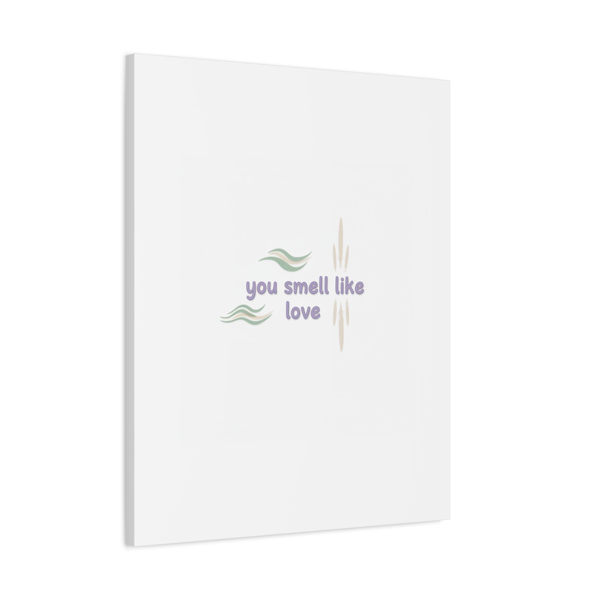 you smell like love canvas, micro affirmation, encouragement quote art