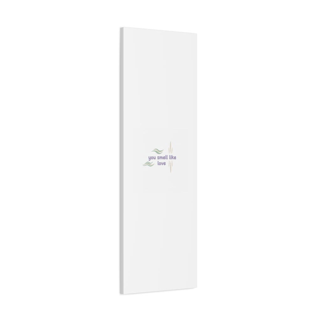 you smell like love canvas, micro affirmation, encouragement quote art