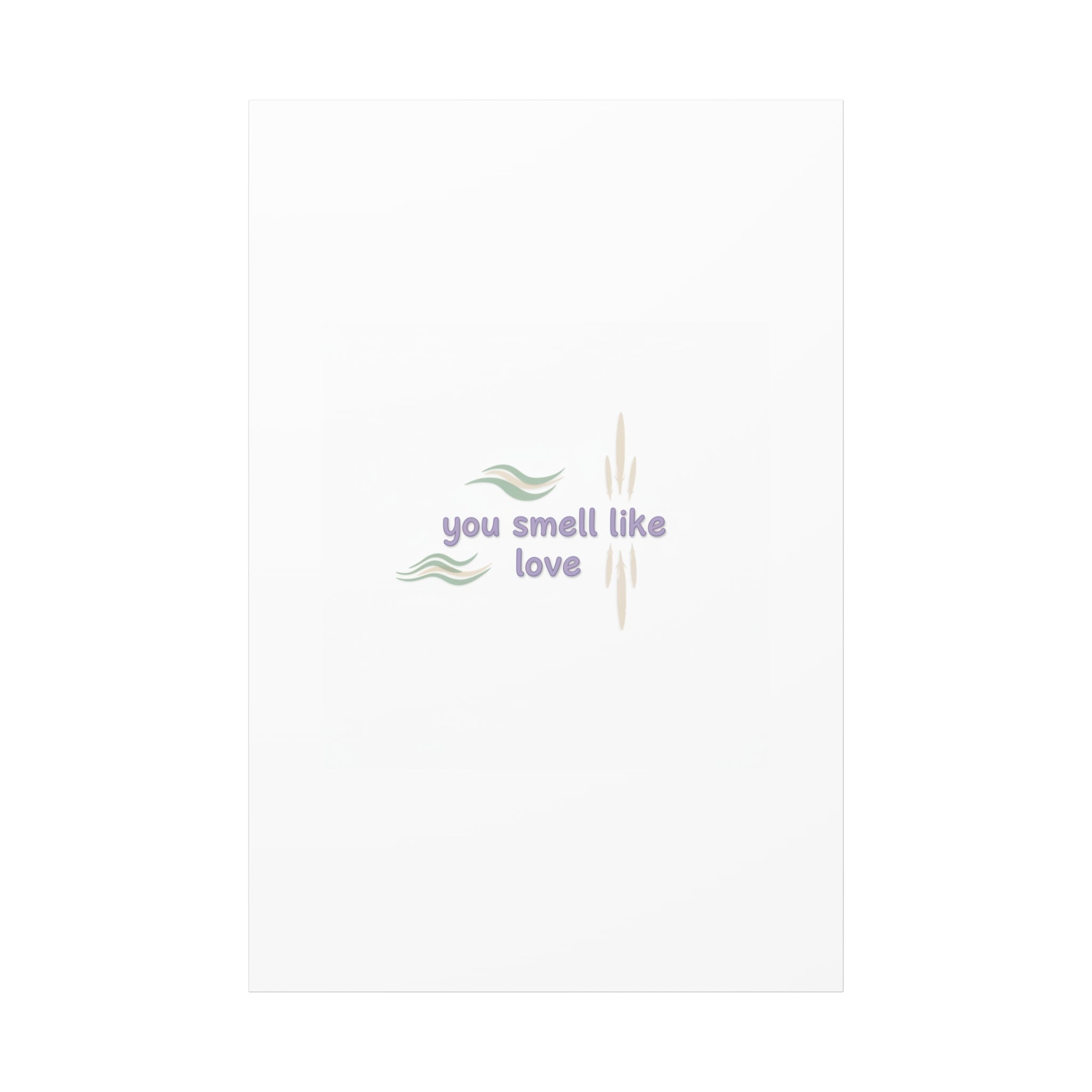 you smell like love canvas, micro affirmation, encouragement quote art