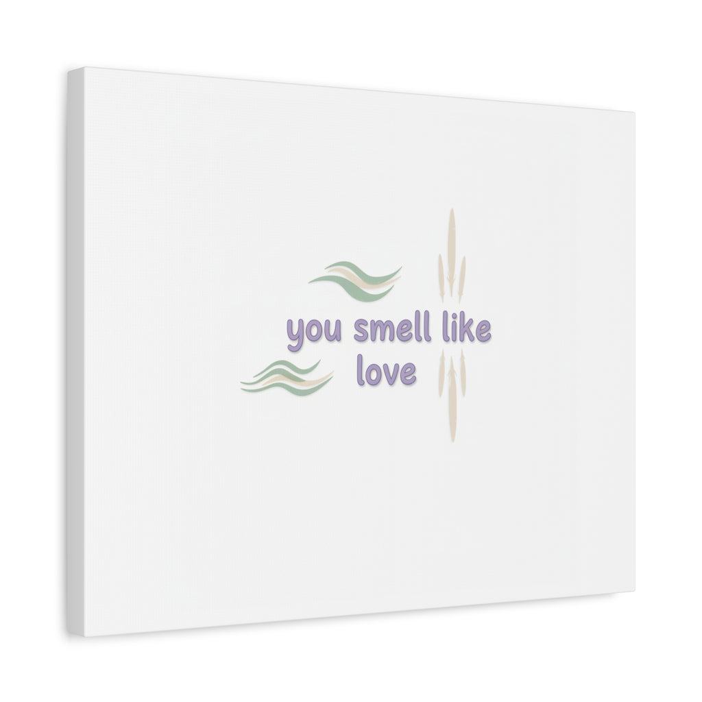 you smell like love canvas, micro affirmation, encouragement quote art