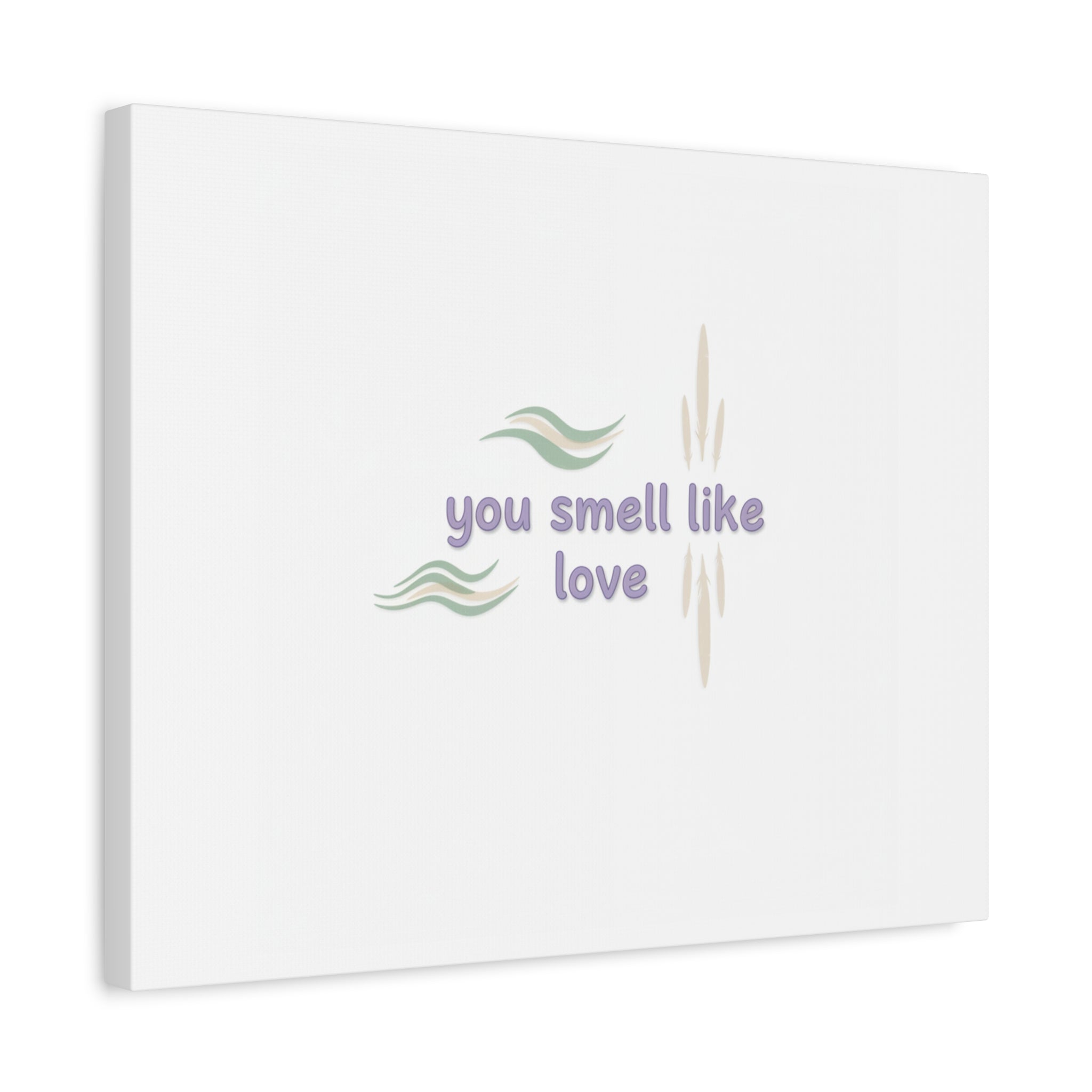 you smell like love canvas, micro affirmation, encouragement quote art