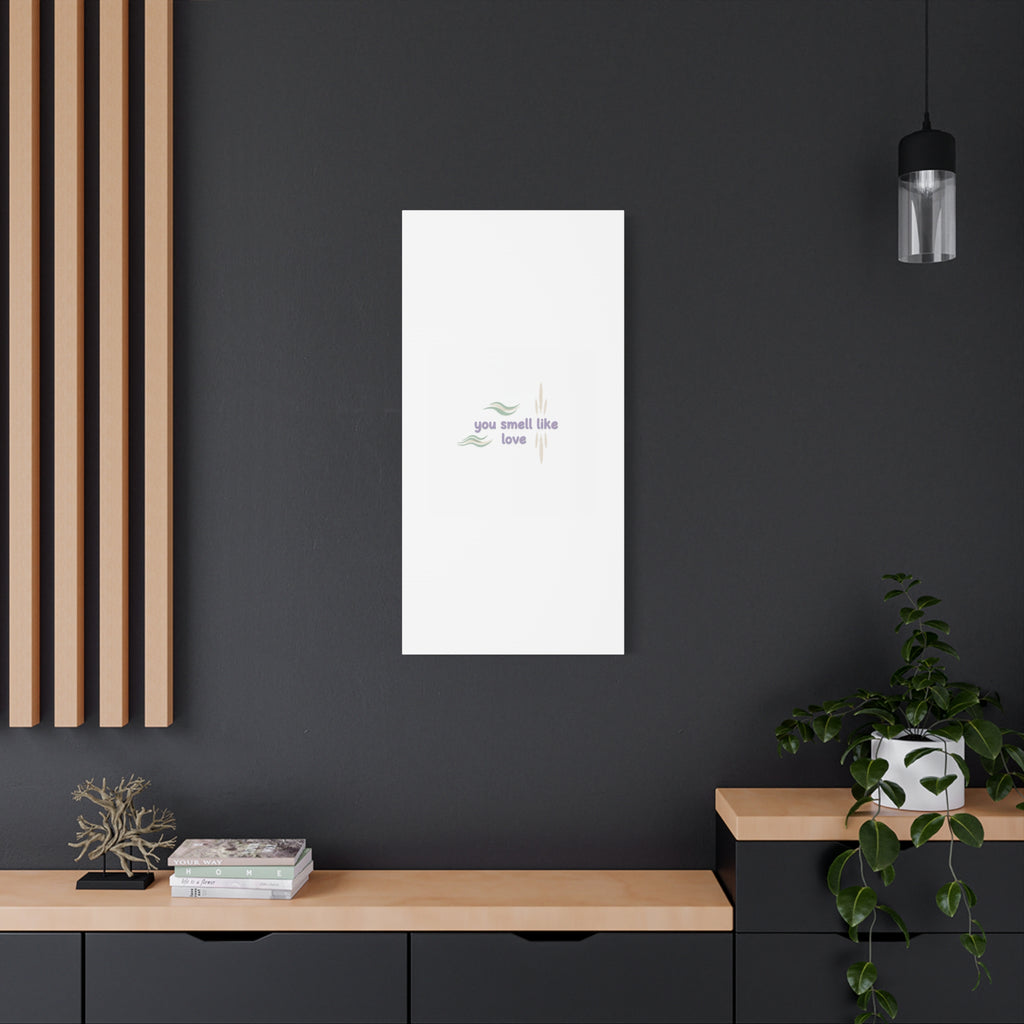 you smell like love canvas, micro affirmation, encouragement quote art